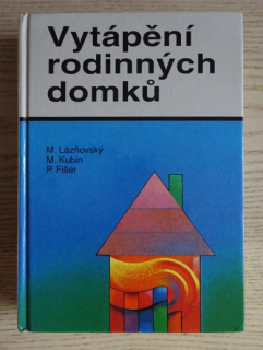 VYTÁPĚNÍ RODINNÝCH DOMKŮ, LÁZNOVSKÝ, KUBÍN, FIŠER, **an