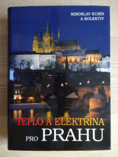 TEPLO A ELEKTŘINA PRO PRAHU, MIROSLAV KUBÍN A KOLEKTIV, **an