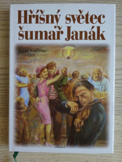 HŘÍŠNÝ SVĚTEC ŠUMAŘ JANÁK, JOSEF KREČMER, **an