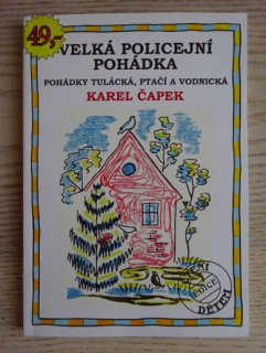VELKÁ POLICEJNÍ POHÁDKA, KAREL ČAPEK, **an