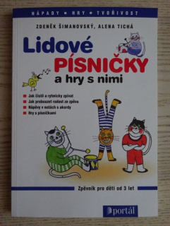 LIDOVÉ PÍSNIČKY A HRY S NIMI, ZDENĚK ŠIMANOVSKÝ, ALENA TICHÁ, **an