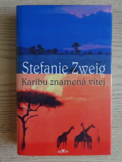 KARIBU ZNAMENÁ VÍTEJ, STEFANIE ZWEIG, **an