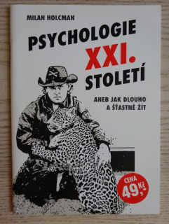 PSYCHOLOGIE XXI. STOLETÍ ANEB JAK DLOUHO A ŠŤASTNĚ ŽÍT, MILAN HOLCMAN