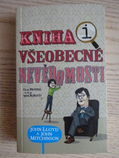 KNIHA VŠEOBECNÉ NEVĚDOMOSTI, JOHN LLOYD, JOHN MITCHISON, **an