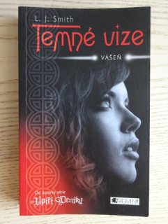 TEMNÉ VIZE, VÁŠEŇ, L. J. SMITH, **an