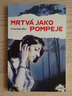 MRTVÁ JAKO POMPEJE, FRANTIŠEK UHER, **an