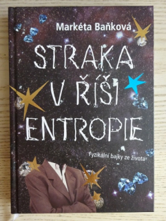 STRAKA V ŘÍŠI ENTROPIE, MARKÉTA BAŇKOVÁ, **an
