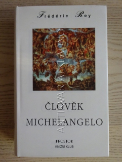 ČLOVĚK MICHELANGELO, FREDERIC REY, **an