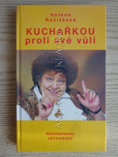 KUCHAŘKOU PROTI SVÉ VŮLI, HELENA RŮŽIČKOVÁ, **an