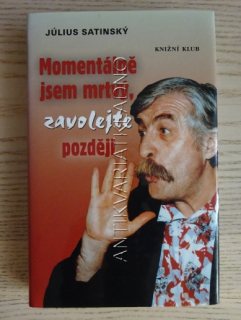 MOMENTÁLNĚ JSEM MRTVÝ, ZAVOLEJTE POZDĚJI, JÚLIUS SATINSKÝ, HEREC, FILM, **an