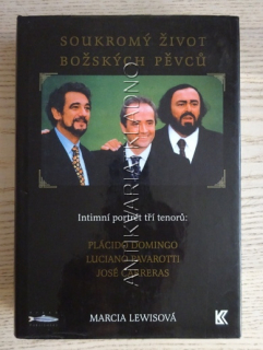 SOUKROMÝ ŽIVOT BOŽSKÝCH PĚVCŮ, PLÁCIDO DOMINGO, LUCIANO PAVAROTTI, JOSÉ CARRERAS, MARCIA LEWISOVÁ, **an
