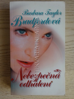 NEBEZPEČNÁ ODHALENÍ, BARBARA TAYLOR BRADFORDOVÁ, **an