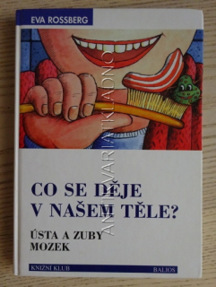 CO SE DĚJE V NAŠEM TĚLE?, ÚSTA A ZUBY, MOZEK, EVA ROSSBERG, **an