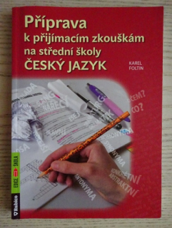 PŘÍPRAVA K PŘIJÍMACÍM ZKOUŠKÁM PRO STŘEDNÍ ŠKOLY - ČESKÝ JAZYK