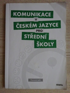 KOMUNIKACE V ČESKÉM JAZYCE PRO STŘEDNÍ ŠKOLY, PRACOVNÍ SEŠIT