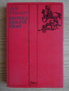 KRONIKA STOLETÉ VÁLKY, JEAN FROISSART, **an