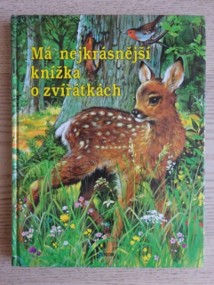 MÁ NEJKRÁSNĚJŠÍ KNÍŽKA O ZVÍŘÁTKÁCH, **an
