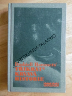 TŘIKRÁT KRVAVÁ HISTORIE, DASHIELL HAMMETT, **an