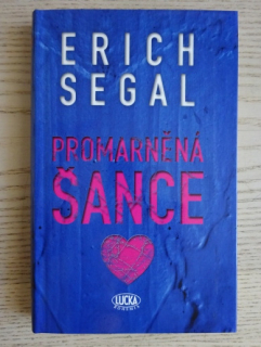PROMARNĚNÁ ŠANCE, ERICH SEGAL, **an