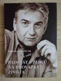 MIROSLAV DONUTIL O SOBĚ, PADESÁT UZLÍKŮ NA PROVÁZKU ŽIVOTA, **an