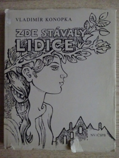 ZDE STÁVALY LIDICE, VLADIMÍR KONOPKA, **an