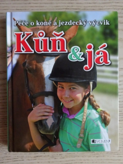KŮŇ A JÁ, PÉČE O KONĚ A JEZDECKÝ VÝCVIK, **an