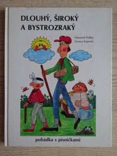 DLOUHÝ, ŠIROKÝ A BYSTROZRAKÝ, VLASTIMIL PEŠKA, ZUZANA KOPECKÁ, **an