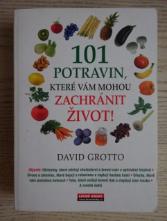 101 POTRAVIN, KTERÉ VÁM MOHOU ZACHRÁNIT ŽIVOT!, DAVID GROTTO, **an