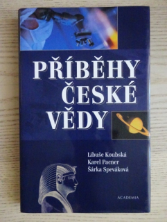 PŘÍBĚHY ČESKÉ VĚDY, LIBUŠE KOUBSKÁ, KAREL PACNER, ŠÁRKA SPEVÁKOVÁ, **an