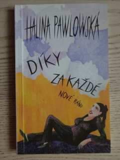 DÍKY ZA KAŽDÉ NOVÉ RÁNO, HALINA PAWLOWSKÁ, **an