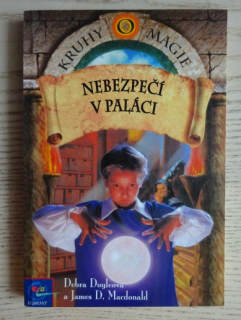 NEBEZPEČÍ V PALÁCI, KRUHY MAGIE, DEBRA DOYLEOVÁ, JAMES D. MACDONALD, **an