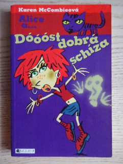 ALICE A... DÓÓÓST DOBRÁ SCHÍZA, KAREN MCCOMBIEOVÁ, **an
