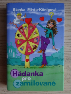 HÁDANKA PRO ZAMILOVANÉ, BIANKA MINTE-KÖNIGOVÁ, **an
