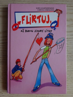 FLIRTUJ, AŽ BUDOU JISKRY LÍTAT, KARIN KAMPWERTHOVÁ, **an