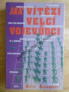 JAK VÍTĚZÍ VELCÍ VOJEVŮDCI, ROMMEL, BONAPARTE, CE-TUNG,AJ., **an