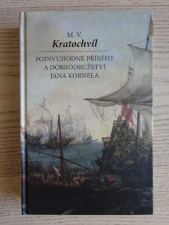 PODIVUHODNÉ PŘÍBĚHY A DOBRODRUŽSTVÍ JANA KORNELA, M. V. KRATOCHVÍL, **an