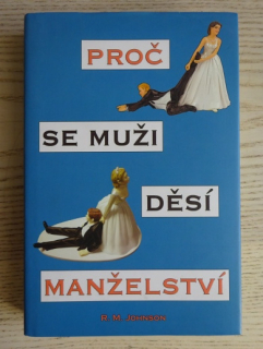 PROČ SE MUŽI DĚSÍ MANŽELSTVÍ, R. M. JOHNSON, **an
