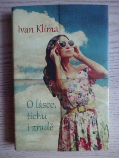 O LÁSCE, TICHU I ZRADĚ, IVAN KLÍMA, **an