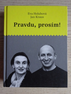 PRAVDU, PROSÍM!, EVA HOLUBOVÁ, JAN KRAUS, **an