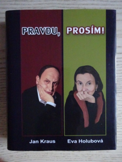 PRAVDU, PROSÍM!, EVA HOLUBOVÁ, JAN KRAUS, **an