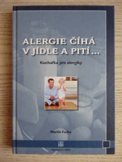 ALERGIE ČÍHÁ V JÍDLE A PITÍ..., KUCHAŘKA PRO ALERGIKY, MARTIN FUCHS, **an