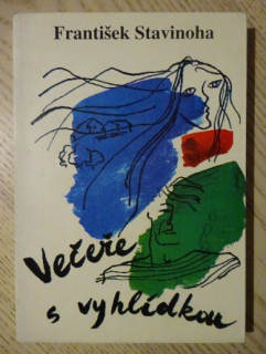 VEČEŘE S VYHLÍDKOU, FRANTIŠEK STAVINOHA, **an