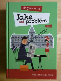 JAKE MÁ PROBLÉM, KINGSLEY AMIS, **an