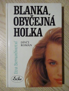 BLANKA, OBYČEJNÁ HOLKA, EVA BERNARDINOVÁ, **an