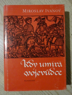 KDY UMÍRÁ VOJEVŮDCE, MIROSLAV IVANOV, **an