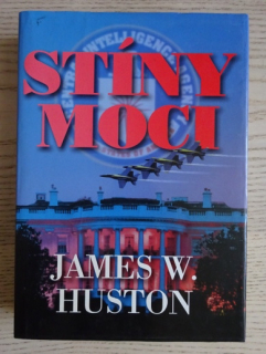 STÍNY MOCI, JAMES W. HUSTON, **an