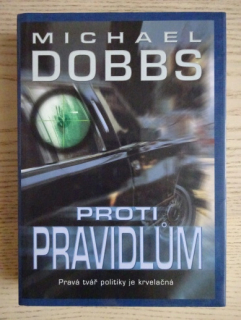 PROTI PRAVIDLŮM, MICHAEL DOBBS, **an