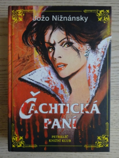 ČACHTICKÁ PANÍ, HRABĚNKA BATHORYOVÁ,JOŽO NIŽNÁNSKY, **an