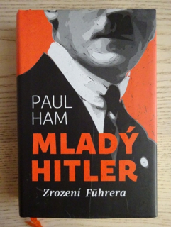 MLADÝ HITLER, ZROZENÍ FÜHRERA, PAUL HAM, **an