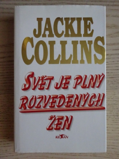 SVĚT JE PLNÝ ROZVEDENÝCH ŽEN, JACKIE COLLINSOVÁ, **an